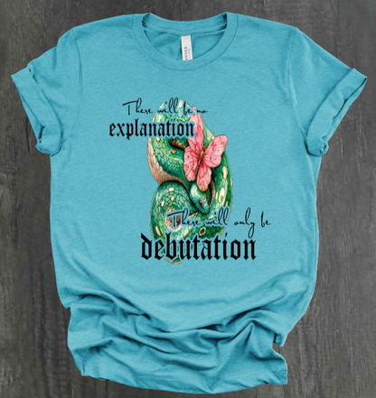 THERE WILL ONLY BE DEBUTATION SHIRT