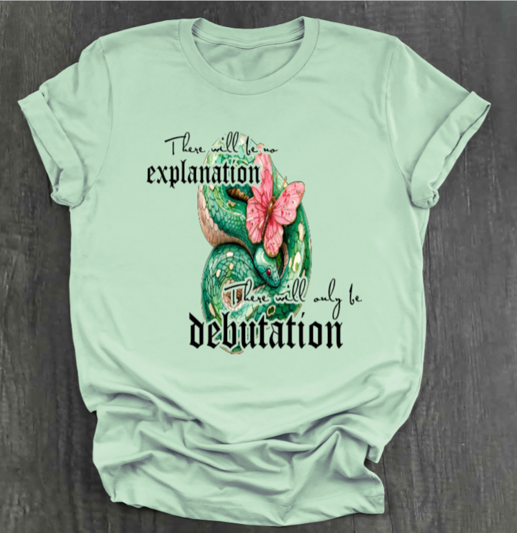 THERE WILL ONLY BE DEBUTATION SHIRT