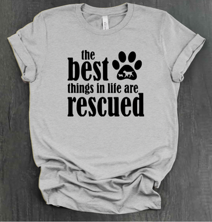 THE BEST THINGS IN LIFE ARE RESCUED SHIRT