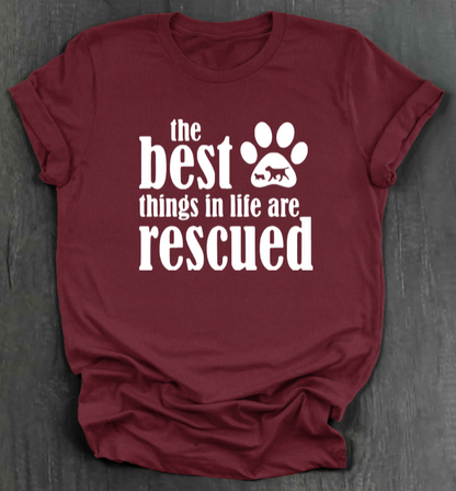 THE BEST THINGS IN LIFE ARE RESCUED SHIRT