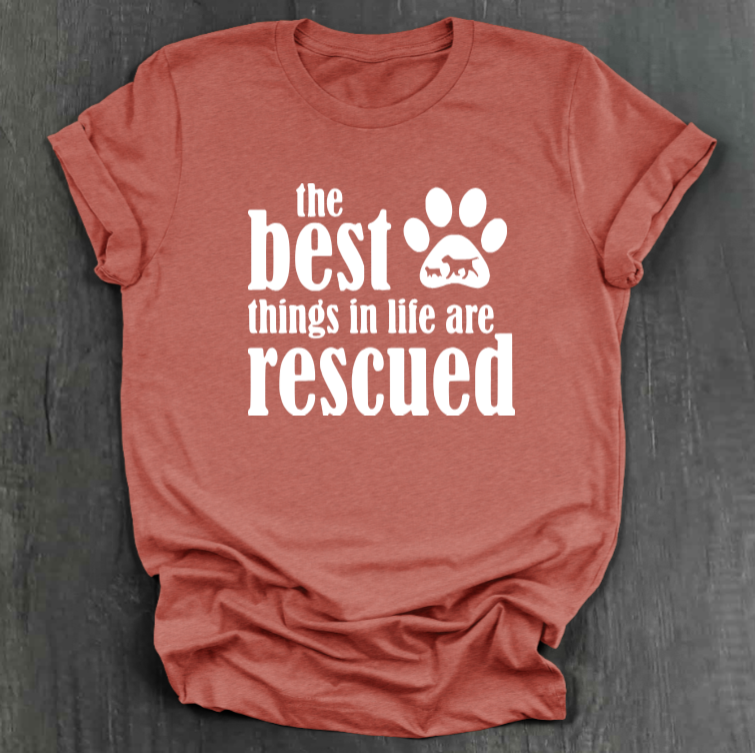 THE BEST THINGS IN LIFE ARE RESCUED SHIRT