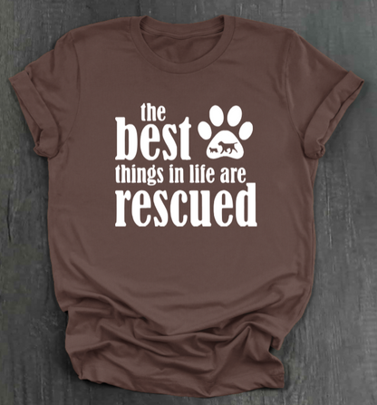 THE BEST THINGS IN LIFE ARE RESCUED SHIRT
