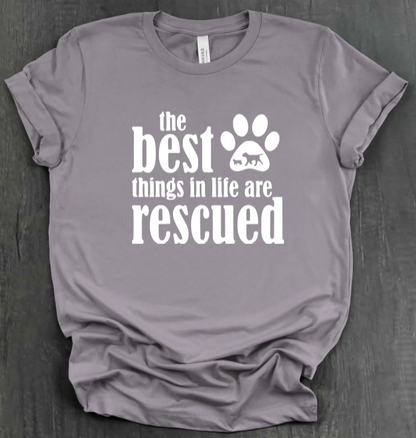 THE BEST THINGS IN LIFE ARE RESCUED SHIRT