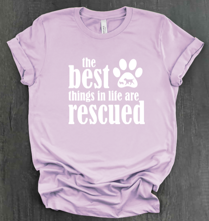 THE BEST THINGS IN LIFE ARE RESCUED SHIRT