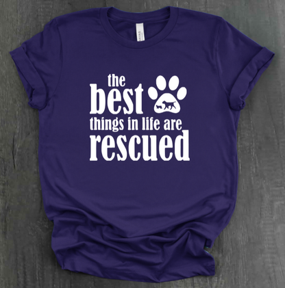 THE BEST THINGS IN LIFE ARE RESCUED SHIRT