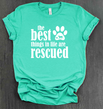 THE BEST THINGS IN LIFE ARE RESCUED SHIRT