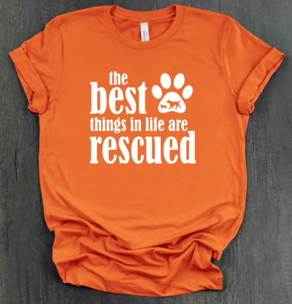 THE BEST THINGS IN LIFE ARE RESCUED SHIRT