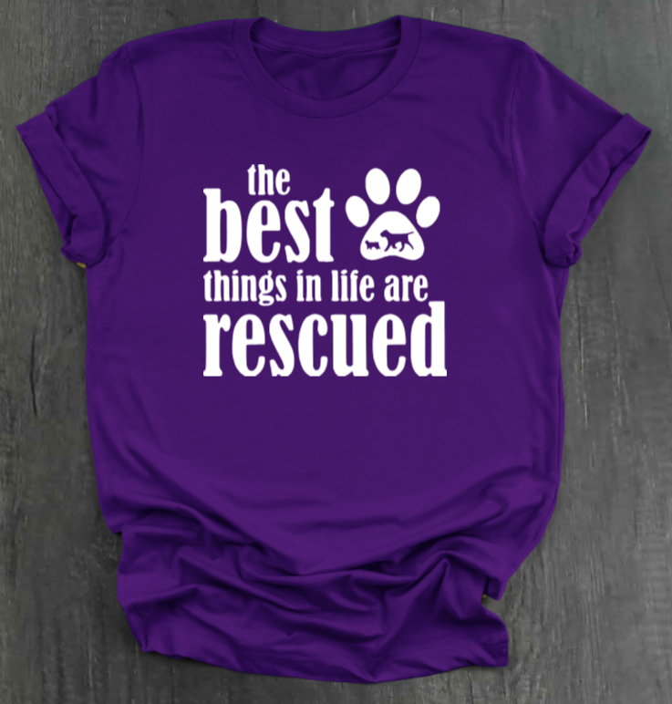 THE BEST THINGS IN LIFE ARE RESCUED SHIRT