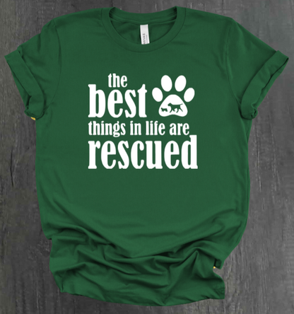 THE BEST THINGS IN LIFE ARE RESCUED SHIRT