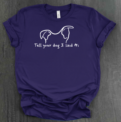 TELL YOUR DOG  SHIRT