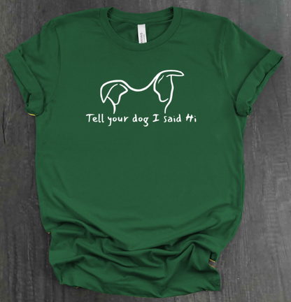 TELL YOUR DOG  SHIRT