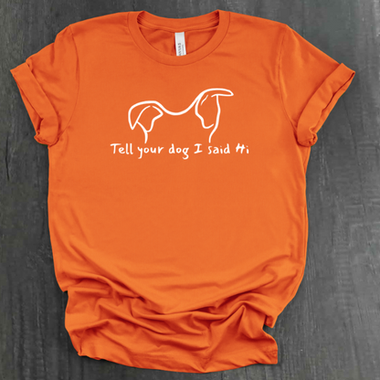 TELL YOUR DOG  SHIRT