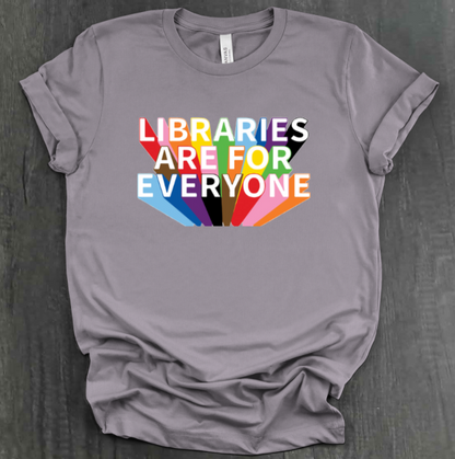 LIBRARIES ARE FOR EVERYONE SHIRT