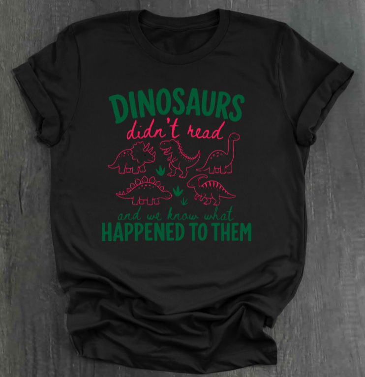 DINOSAURS DIDN'T READ SHIRT