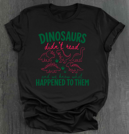 DINOSAURS DIDN'T READ SHIRT