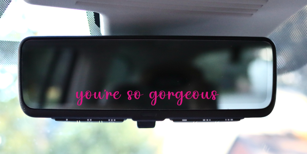 YOU’RE SO GORGEOUS REAR VIEW MIRROR DECAL