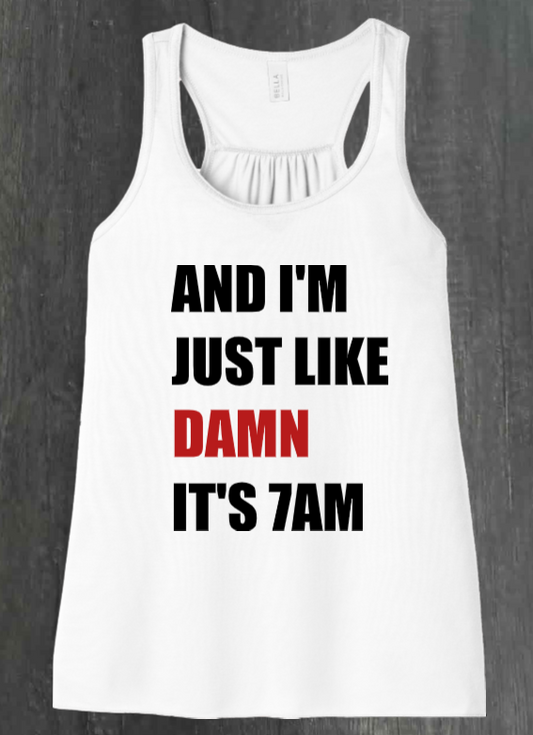 AND I'M JUST LIKE DAMN SHIRT