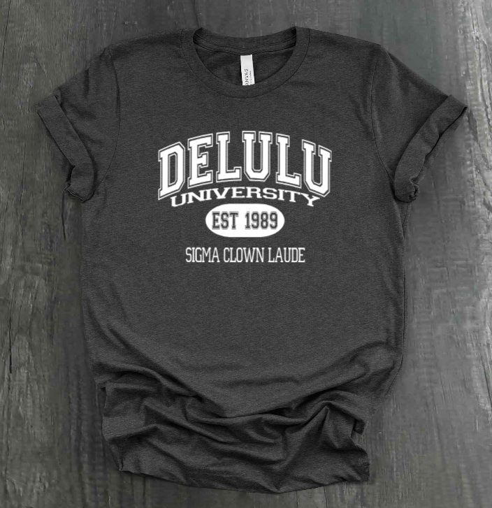 DELULU UNIVERSITY SHIRT