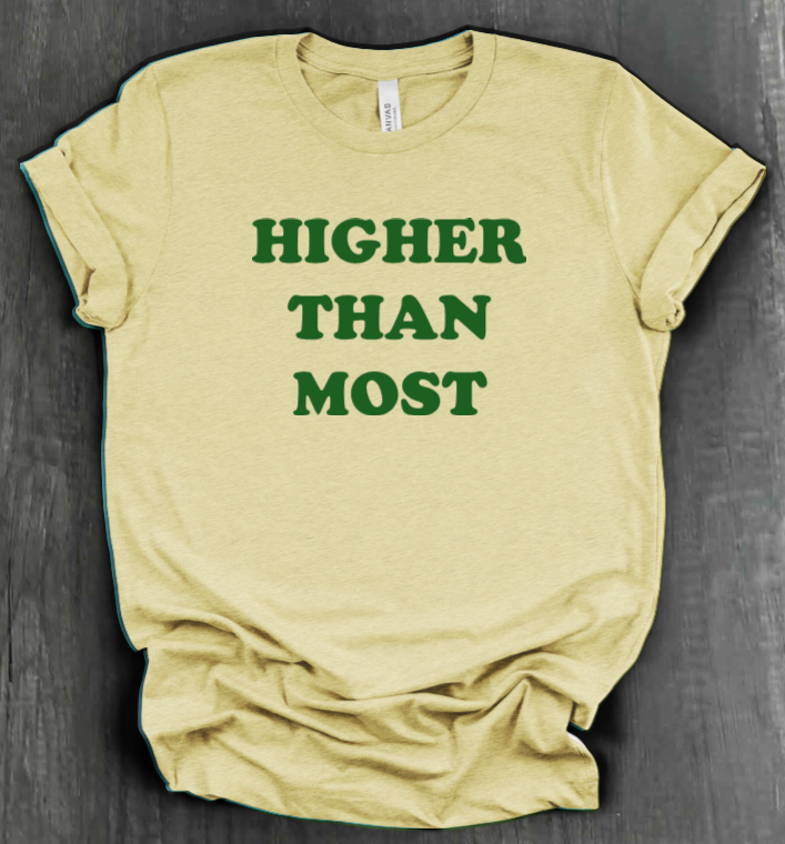 HIGHER THAN MOST SHIRT