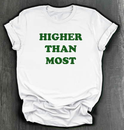 HIGHER THAN MOST SHIRT