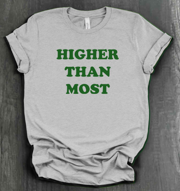 HIGHER THAN MOST SHIRT