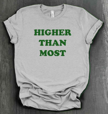 HIGHER THAN MOST SHIRT
