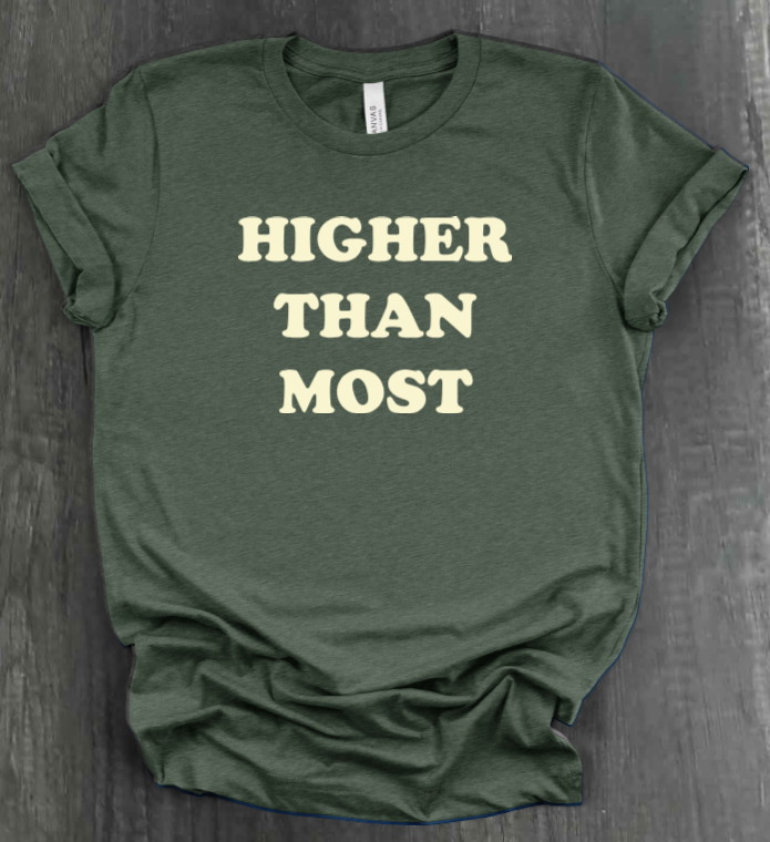 HIGHER THAN MOST SHIRT