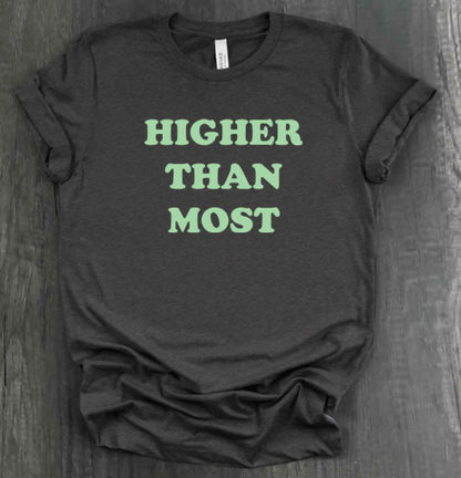 HIGHER THAN MOST SHIRT