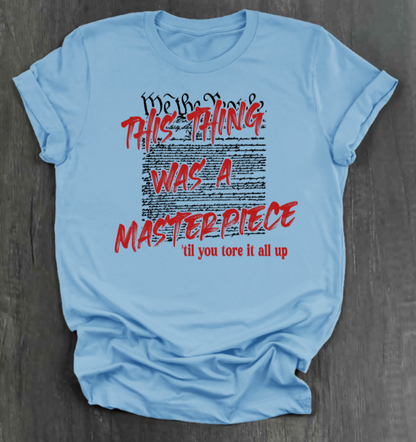 THIS THING WAS A MASTERPIECE SHIRT