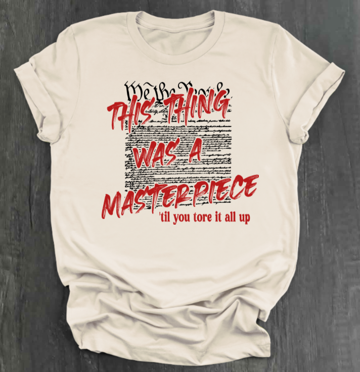 THIS THING WAS A MASTERPIECE SHIRT
