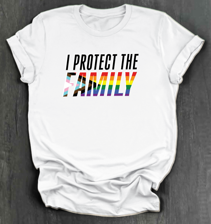 I PROTECT THE FAMILY (LGBTQIA+ VERSION)