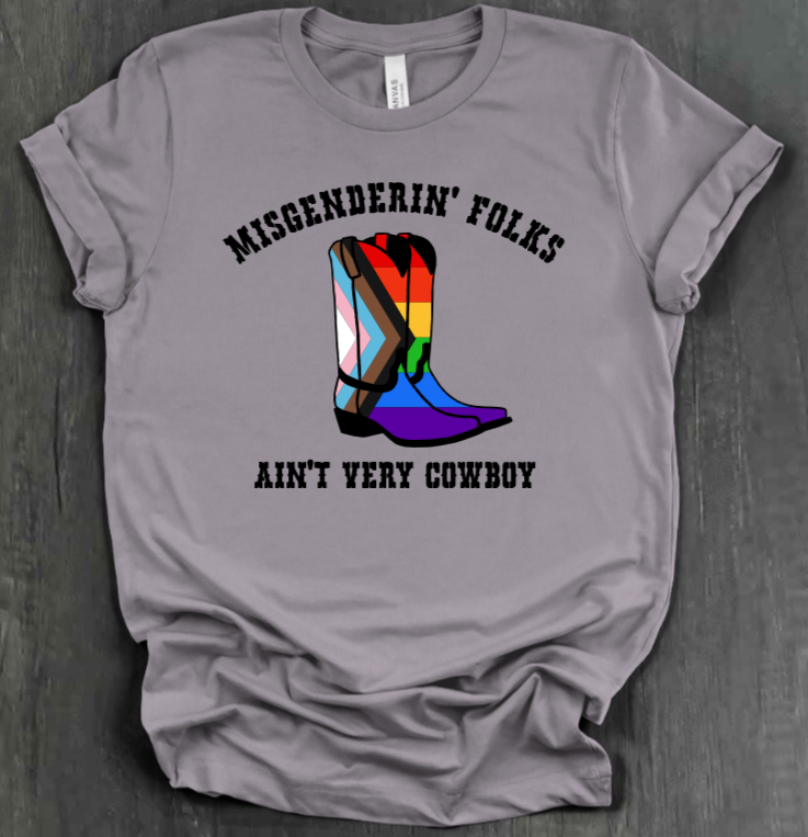 MISGENDERIN' FOLKS AIN'T VERY COWBOY SHIRT