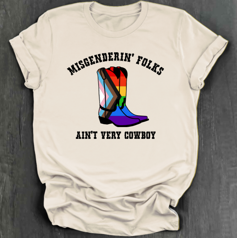MISGENDERIN' FOLKS AIN'T VERY COWBOY SHIRT