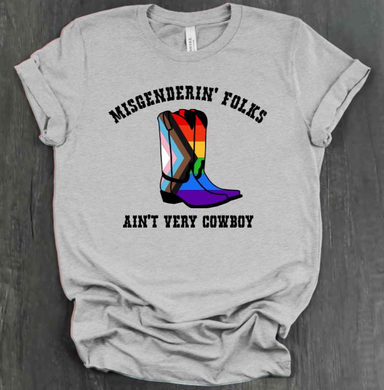 MISGENDERIN' FOLKS AIN'T VERY COWBOY SHIRT