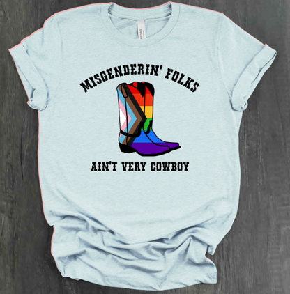 MISGENDERIN' FOLKS AIN'T VERY COWBOY SHIRT