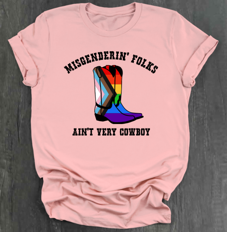 MISGENDERIN' FOLKS AIN'T VERY COWBOY SHIRT