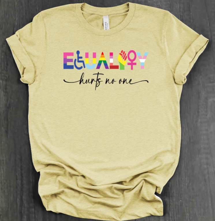 EQUALITY HURTS NO ONE SHIRT
