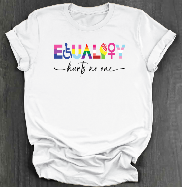 EQUALITY HURTS NO ONE SHIRT