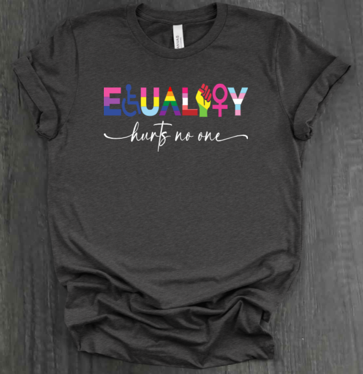 EQUALITY HURTS NO ONE SHIRT