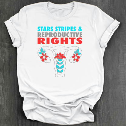 STARS, STRIPES AND REPRODUCTIVE RIGHTS T-SHIRT