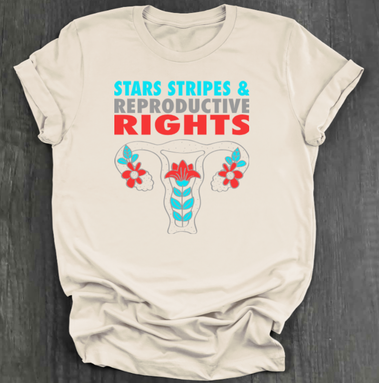 STARS, STRIPES AND REPRODUCTIVE RIGHTS T-SHIRT