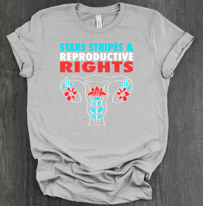 STARS, STRIPES AND REPRODUCTIVE RIGHTS T-SHIRT