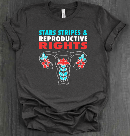 STARS, STRIPES AND REPRODUCTIVE RIGHTS T-SHIRT