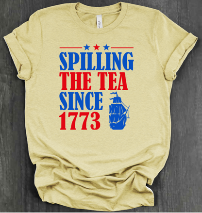 SPILLING THE TEA SINCE 1773 SHIRT