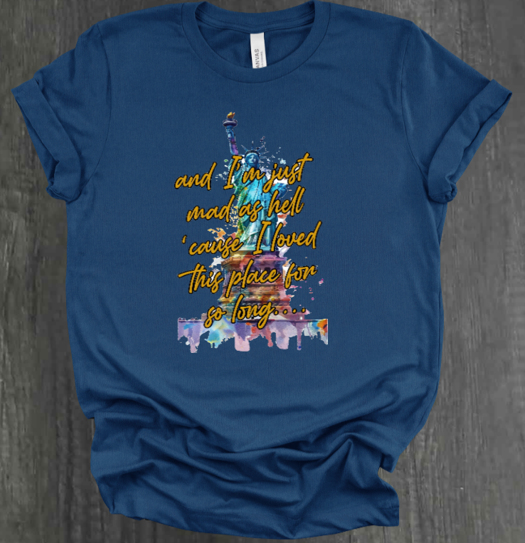 I'M JUST MAD AS HELL SHIRT