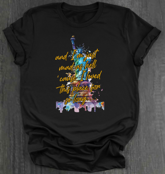 I'M JUST MAD AS HELL SHIRT
