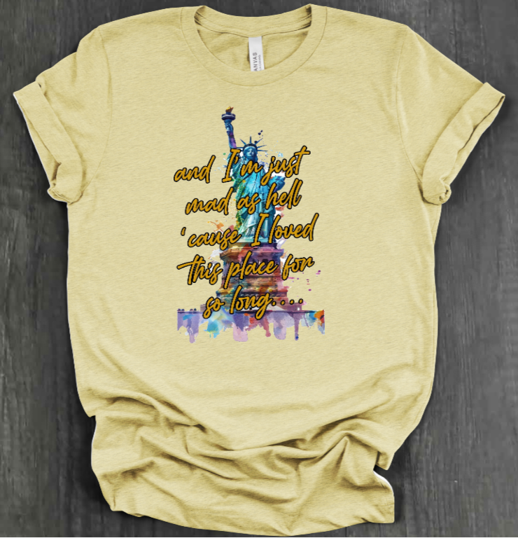 I'M JUST MAD AS HELL SHIRT