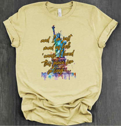 I'M JUST MAD AS HELL SHIRT