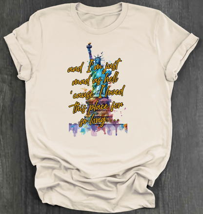 I'M JUST MAD AS HELL SHIRT
