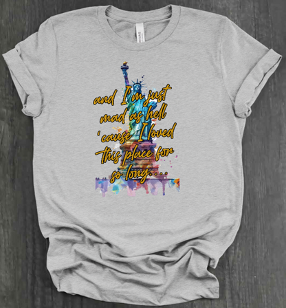 I'M JUST MAD AS HELL SHIRT
